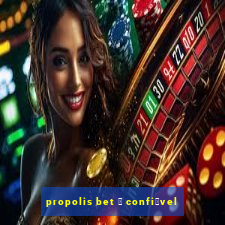 propolis bet 茅 confi谩vel